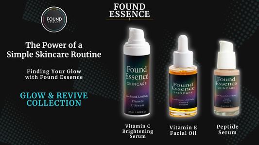 The Power of a Simple Skincare Routine: Finding Your Glow with Found Essence